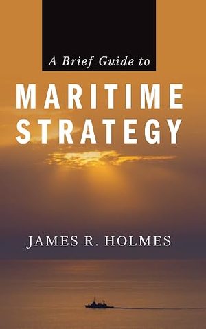 Cover of A Brief Guide to Maritime Strategy
