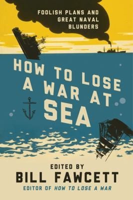 Cover of How to Lose a War at Sea