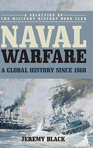 Cover of Naval Warfare: A Global History since 1860