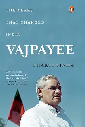 Cover of Vajpayee: The Years That Changed India